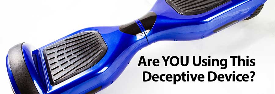 Are You Using This Deceptive Device?