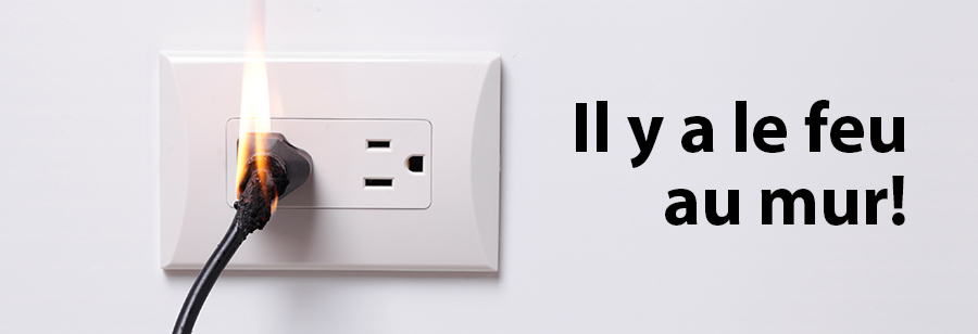 Il y a le feu au mur !